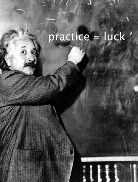 luck = practice = luck